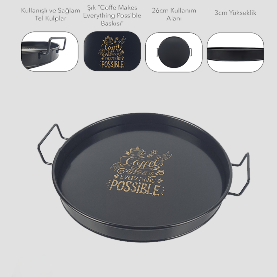 Tel Kulplu Metal Servis Tepsisi 26cm (COFFEE MAKES EVERYTHİNG POSSİBLE BASKILI)